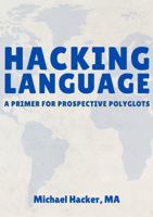 Hacking Language: A Primer for Prospective Polyglots B0H2DSP6D7 Book Cover