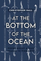 At the Bottom of the Ocean: Poems About A Man Unable To Find Love B0CDYVGW28 Book Cover