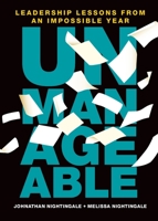Unmanageable: Leadership Lessons from an Impossible Year 0995964327 Book Cover