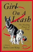 Girl On A Leash: The Healing Power of Dogs: a Memoir 0966595408 Book Cover