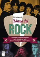 Crónica del rock: Momentos y grandes escenas de la historia del rock: Desde sus orígenes a la psicodelia 8494928589 Book Cover