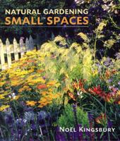 Natural Gardening in Small Spaces 0881928151 Book Cover