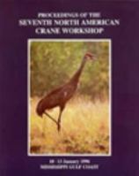 Proceedings of the Seventh North American Crane Workshop: 10-13 January 1996, Biloxi, Mississippi, U.S.A 0965932400 Book Cover