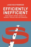 Efficiently Inefficient: How Smart Money Invests and Market Prices Are Determined 0691196095 Book Cover