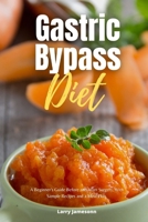Gastric Bypass Diet: A Beginner's Guide Before and After Surgery, With Sample Recipes and a Meal Plan 1088067387 Book Cover