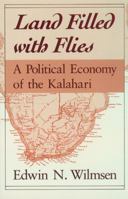 Land Filled with Flies: A Political Economy of the Kalahari 0226900150 Book Cover