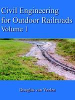 Civil Engineering for Outdoor Railroads, vol. 1 1420872230 Book Cover