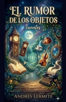 El Rumor de los Objetos (Spanish Edition) B0GY21KL3T Book Cover