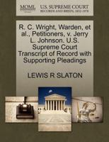R. C. Wright, Warden, et al., Petitioners, v. Jerry L. Johnson. U.S. Supreme Court Transcript of Record with Supporting Pleadings 1270645560 Book Cover