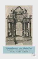 Religious Tolerance in the Atlantic World: Early Modern and Contemporary Perspectives 1137028033 Book Cover