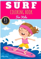 Surf Coloring Book: For Kids Girls & Boys | Kids Coloring Book with 45 Unique Pages to Color on Surfer, Surfing Board, Ocean Wave, Beach Summer, ... lifestyle | Preschool Gift for Relax Camper. B08SBCLCB5 Book Cover