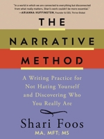 The Narrative Method: A Writing Practice for Not Hating Yourself and Discovering Who You Really Are 1400258251 Book Cover