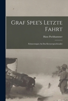 Graf Spee's Letzte Fahrt: Erinnerungen An Das Kreuzergeschwader 1018833269 Book Cover