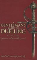 A Gentleman's Guide to Duelling: Vincentio Saviolo's of Honour & Honourable Quarrels 1848325274 Book Cover