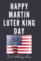 Happy Martin Luter King Day: I Have a Dream.Martin Luther King's notebook.The gift of freedom for children, men and women 110 pages in a string. Size: (6 x 9 inches) 1661200265 Book Cover