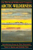 Arctic Wilderness: The 5th World Wilderness Congress 1555919316 Book Cover