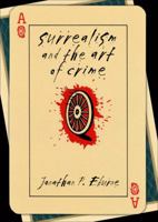 Surrealism and the Art of Crime 0801446740 Book Cover
