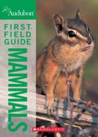 National Audubon Society First Field Guide Mammals (National Audubon Society First Field Guide) 0590054899 Book Cover