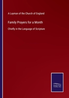 Family Prayers For A Month: Chiefly In The Language Of Scripture 1104054884 Book Cover