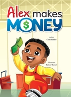 Alex Makes Money 0578915561 Book Cover