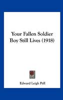 Your Fallen Soldier Boy Still Lives (1918) 1165137690 Book Cover