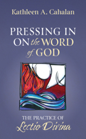 Pressing In On the Word of God: The Practice of Lectio Divina B0H1ZRLJFR Book Cover