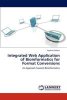 Integrated Web Application of Bioinformatics for Format Conversions: An Approach towards Bioinformatics 3848432579 Book Cover