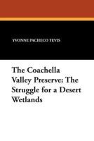 The Coachella Valley Preserve: The Struggle for a Desert Wetlands (Great Issues of the Day, No. 5) 0893704326 Book Cover