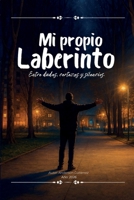 Mi propio laberinto: Entre dudas, certezas y silencios. (Spanish Edition) B0GGTN1DX2 Book Cover