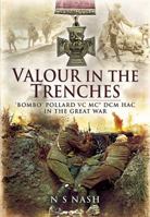 Valour in the Trenches: 'Bombo' Pollard VC MC* DCM Hac in the Great War 1848844476 Book Cover