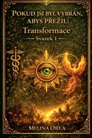 Pokud jsi byl vybrán, abys prezil: Transformace. Tajemství Svatého grálu. Svazek 1 (Czech Edition) B0FP1YGVZR Book Cover