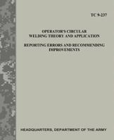 Operator's Circular Welding Theory and Application: Reporting Errors and Recommending Improvements (TC 9-237) 1977787231 Book Cover