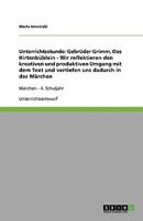 Unterrichtsstunde: Gebrüder Grimm, Das Hirtenbüblein - Wir reflektieren den kreativen und produktiven Umgang mit dem Text und vertiefen uns dadurch in ... - 4. Schuljahr 364038539X Book Cover