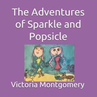 The Adventures of Sparkle and Popsicle 1090862512 Book Cover
