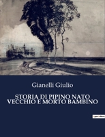 Storia Di Pipino NATO Vecchio E Morto Bambino B0CFX4F77L Book Cover