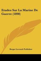 Etudes Sur La Marine De Guerre (1898) 1120480418 Book Cover