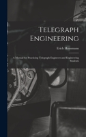 Telegraph Engineering: A Manual for Practicing Telegraph Engineers and Engineering Students 101910175X Book Cover
