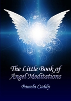 The Little Book of Angel Meditations 1291413235 Book Cover