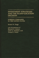 Investment Strategies and the Plant-Location Decision: Foreign Companies in the United States 027593344X Book Cover