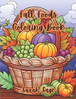 Fall Foods Coloring Book: Autumn Coloring Book of Festive Foods B0CKWNRZ97 Book Cover