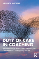Duty of Care in Coaching: A Comprehensive Approach to Navigating the Complexities of Contemporary Practice 1032820055 Book Cover