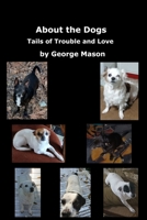 About the Dogs: Tails of Trouble and Love B0GTHJ8YBC Book Cover