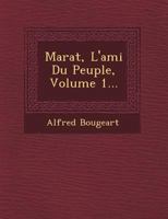 Marat, L'Ami Du Peuple; Tome 1 1017631360 Book Cover