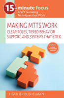 15-Minute Focus: Making MTSS Work : Clear Roles, Tiered Behavior Support, and Systems That Stick 1965066453 Book Cover