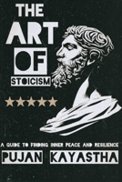The Art of Stoicism: A Guide to Finding Inner Peace and Resilience B0C51S1TLT Book Cover