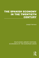 The Spanish Economy in the 20th Century (Routledge Library Editions: Economics of the European Union) 1041202873 Book Cover
