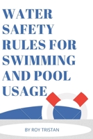 Water Safety Rules for Swimming and Pool Usage. B0BTNSM754 Book Cover