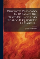 Cervantes Vindicado En 115 Pasajes Del Texto Del Ingenioso Hidalgo D. Quijote De La Mancha... 1246984571 Book Cover