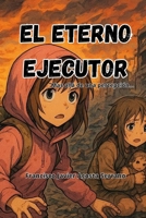 El Eterno Ejecutor.: Mas allá de una percepción... (Spanish Edition) B0FPG7T2LV Book Cover