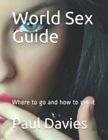 World Sex Guide: Where to go and how to get it 1704587085 Book Cover